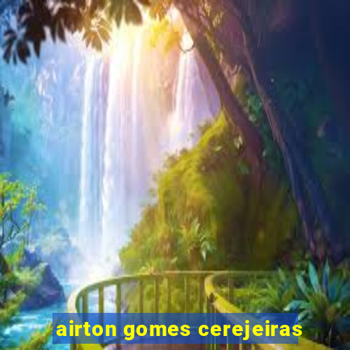 airton gomes cerejeiras